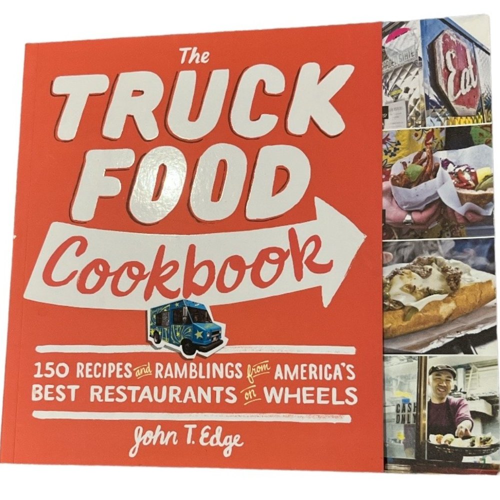 BOOK The Truck Food Cookbook 150 Recipes by John T. Edge New Condition
